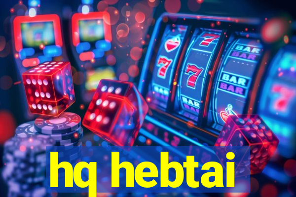 hq hebtai